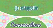 Petite conversation: Je m’appelle