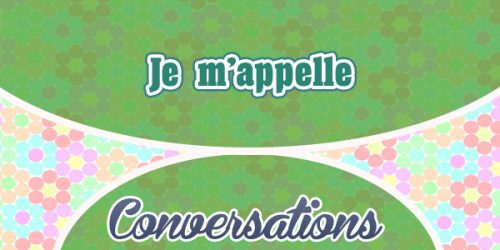 French Circles Petite Conversation Je m'appelle