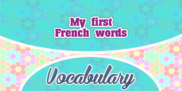 My first French words-Mes premiers mots français