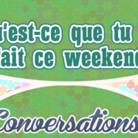 Qu’est-ce que tu as fait ce weekend