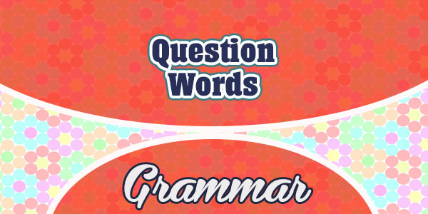 Mots interrogatifs- French grammar