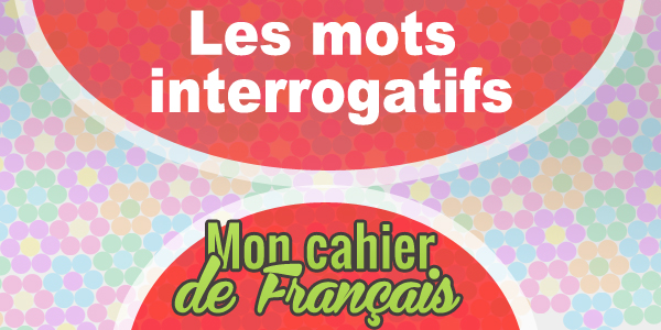 frenchcircles maya evia les mots interrogatifs