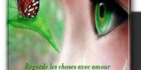 Regarde les choses avec amour