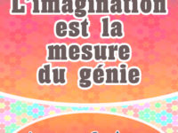 L’imagination est la mesure du génie