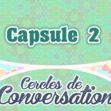 Capsule 2-Cercles de Conversation