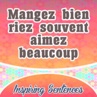 Mangez bien riez souvent aimez beaucoup