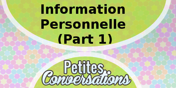 petite conversation Information Personnelle 1