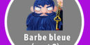 Barbe bleue Charles Perrault – Part 2
