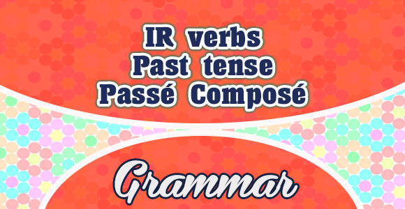 Sentences IR verbs passé composé