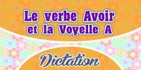 Le verbe Avoir et la Voyelle A