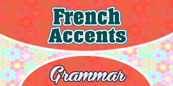French Accents french grammar