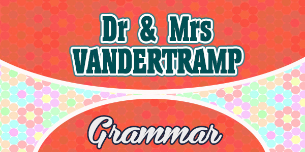 Dr and Mrs Vandertramp French Grammar