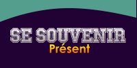 SE SOUVENIR Présent