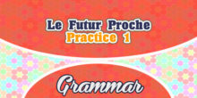 Le Futur Proche-Practice 1