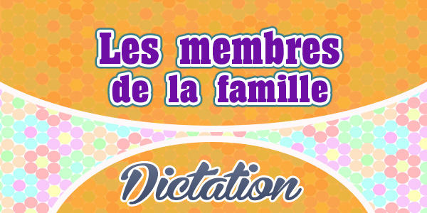 Les membres de la Famille