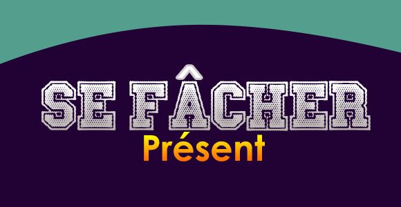 Se fâcher Présent - French Conjugation