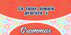 Le futur simple-practice 1