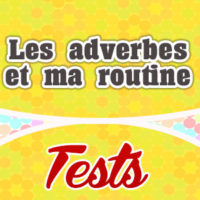 Les adverbes et ma routine test