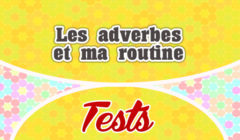 Les adverbes et ma routine test