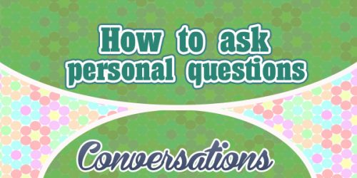 How to ask personal questions