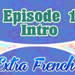 Episode 1 Intro (Extra French)