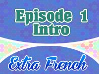 Episode 1 Intro (Extra French) - French Circles