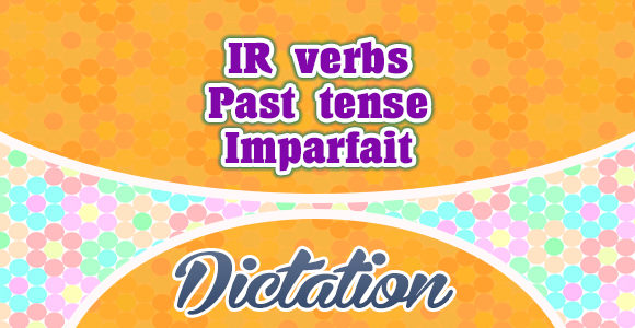 IR verbs imparfait dictation