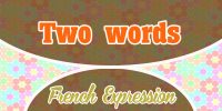 French Expressions Two words