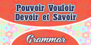 Pouvoir Vouloir Devoir et Savoir