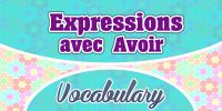 Expressions avec Avoir