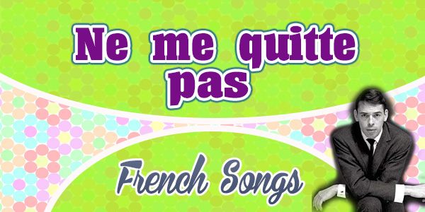 Ne me quitte pas - Jacques Brel - French Songs