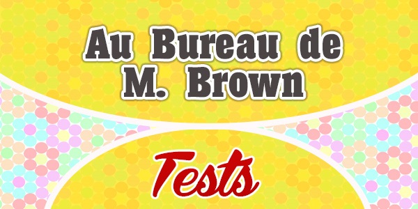 Au Bureau de M. Brown - test