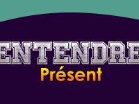 ENTENDRE Présent - French Circles