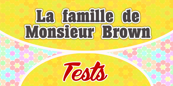 La famille de Monsieur Brown - Test