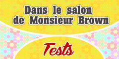 Dans le salon de Monsieur Brown-Test