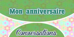 Petite Conversation – Mon anniversaire