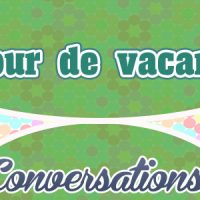 Petite conversation – Retour de vacances