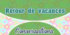 Petite conversation – Retour de vacances