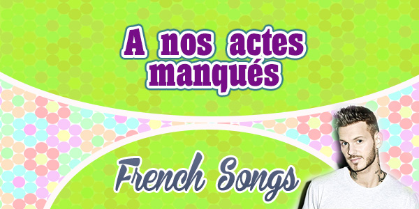 A nos actes manqués-Matt Pokora - french songs