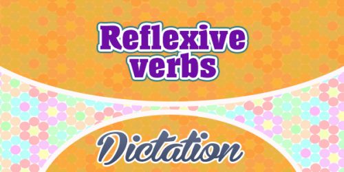 Reflexive Verbs Dictation Practice