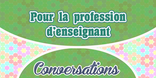 pour la profession d’enseignant - conversation