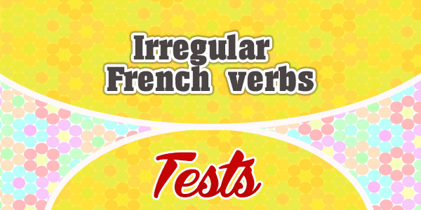 Irregular French Verbs Test