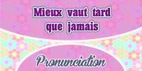 Mieux vaut tard que jamais