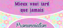 Mieux vaut tard que jamais