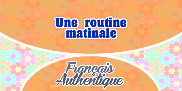 Une routine matinale