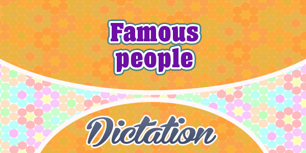 Célébrités - Famous people - Dictation