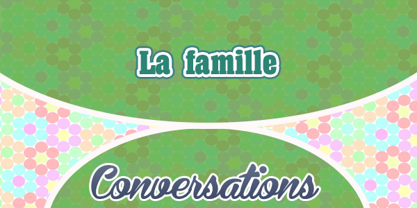 French conversation - la famille