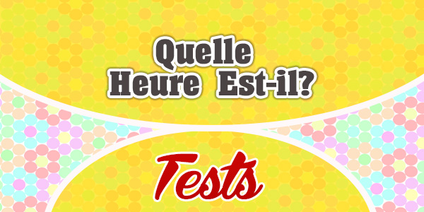 Quelle Heure Est-il-Test-Frenchcircles