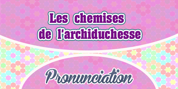Les chemises de l'archiduchesse-Frenchcircles