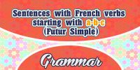 Sentences with French verbs starting with a-b-c (Futur Simple)